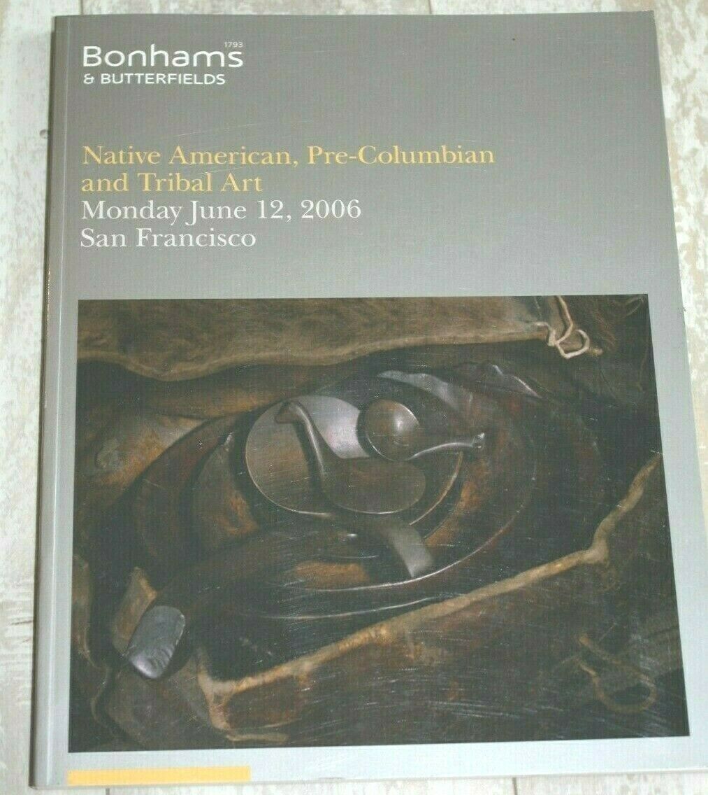 Bonhams Sf Native American, Pre-columbian & Tribal Art Catalog (june 2006)